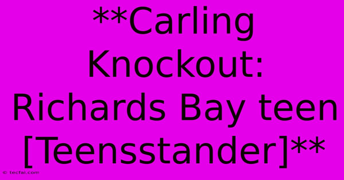 **Carling Knockout: Richards Bay Teen [Teensstander]**