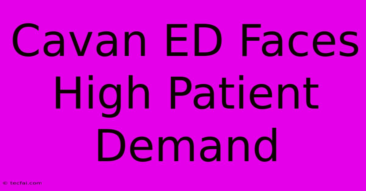 Cavan ED Faces High Patient Demand