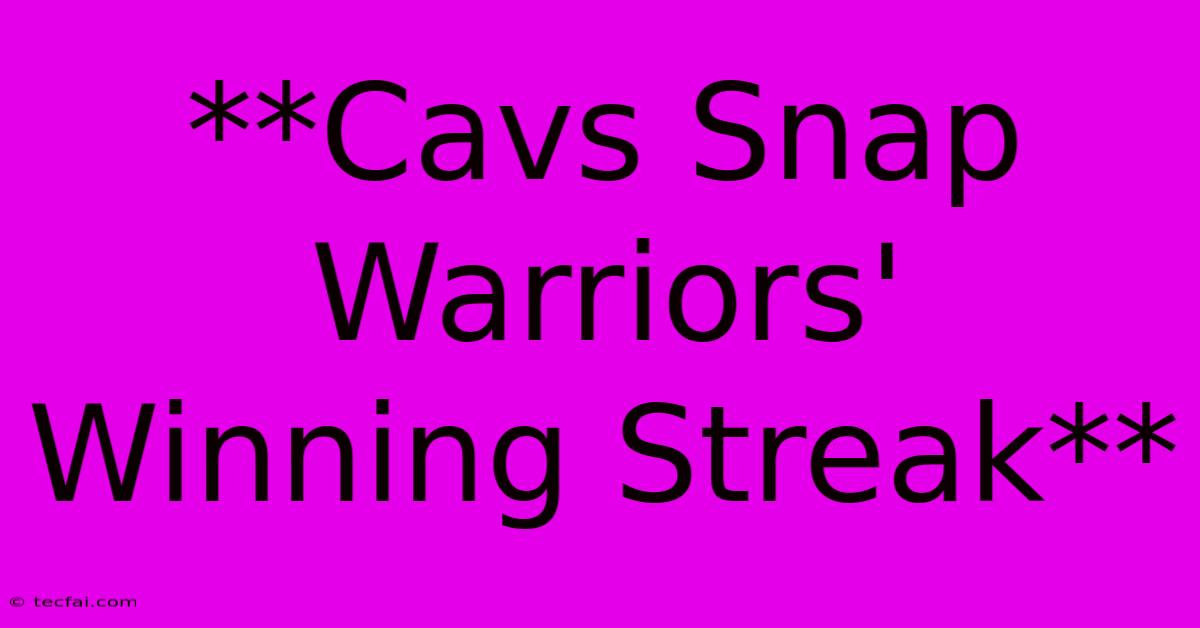 **Cavs Snap Warriors' Winning Streak**