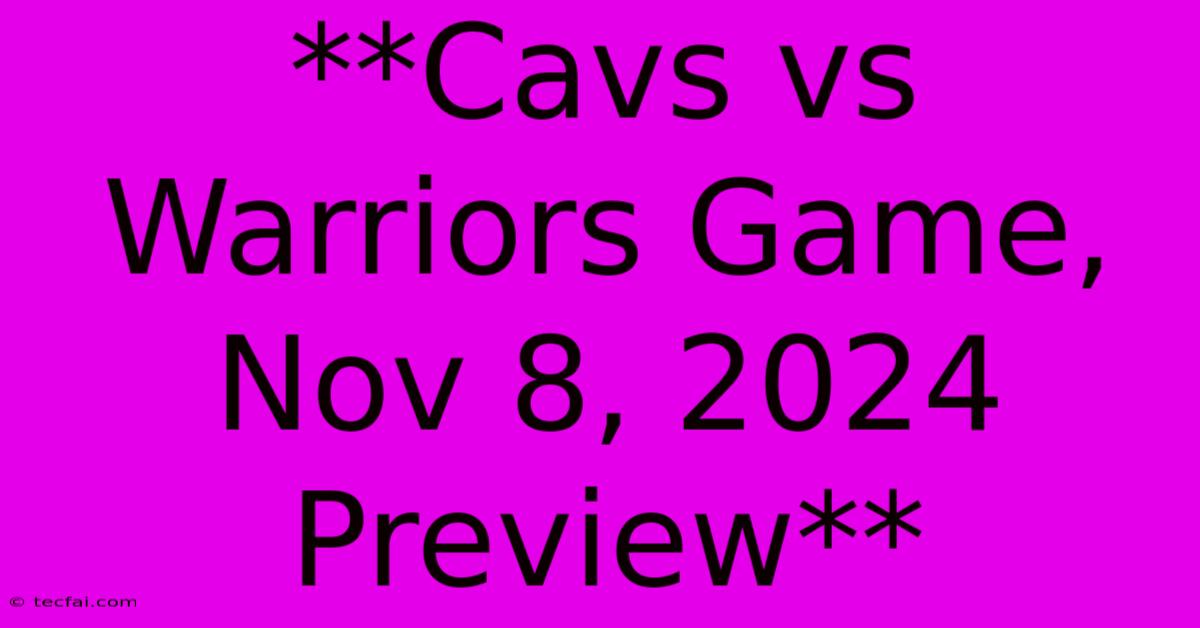 **Cavs Vs Warriors Game, Nov 8, 2024 Preview** 