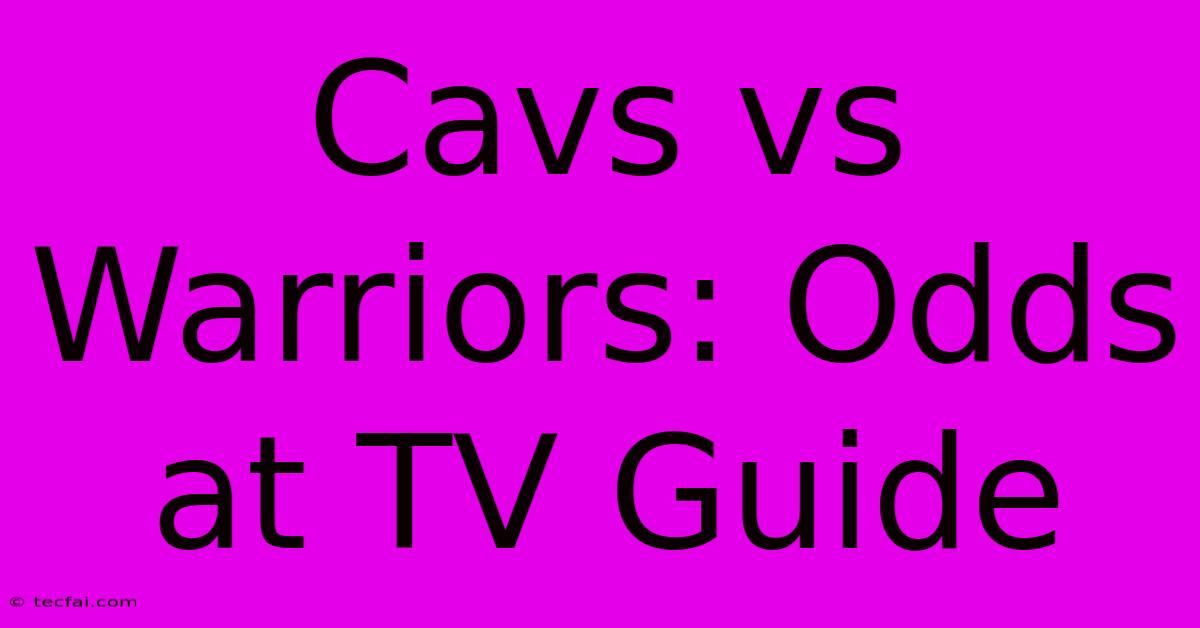 Cavs Vs Warriors: Odds At TV Guide