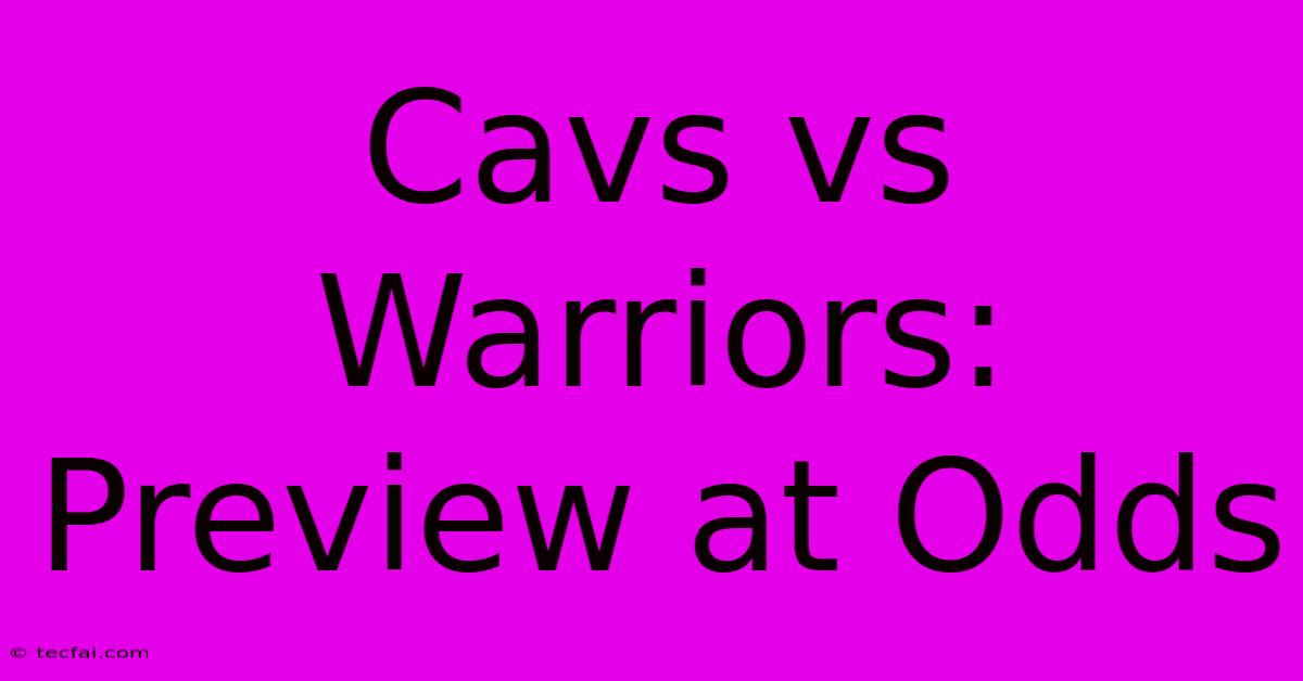 Cavs Vs Warriors: Preview At Odds