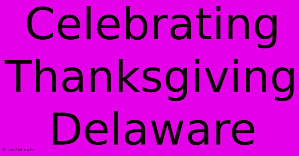 Celebrating Thanksgiving Delaware