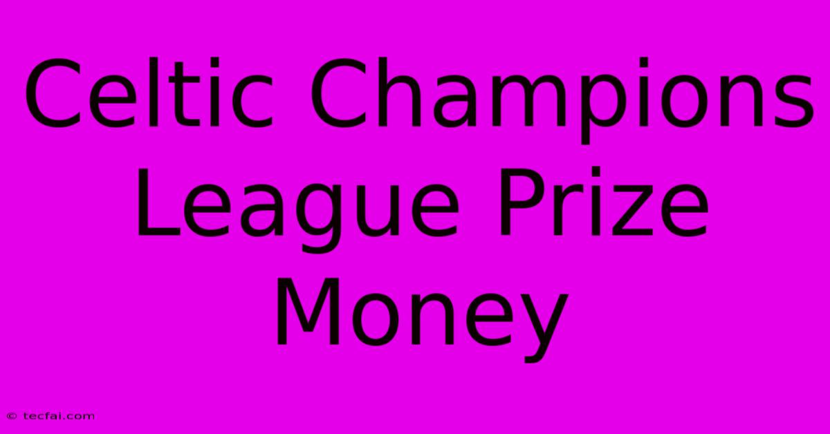 Celtic Champions League Prize Money