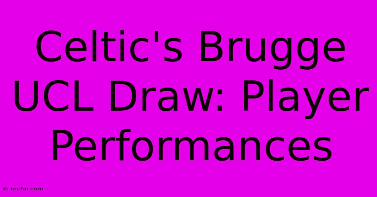 Celtic's Brugge UCL Draw: Player Performances