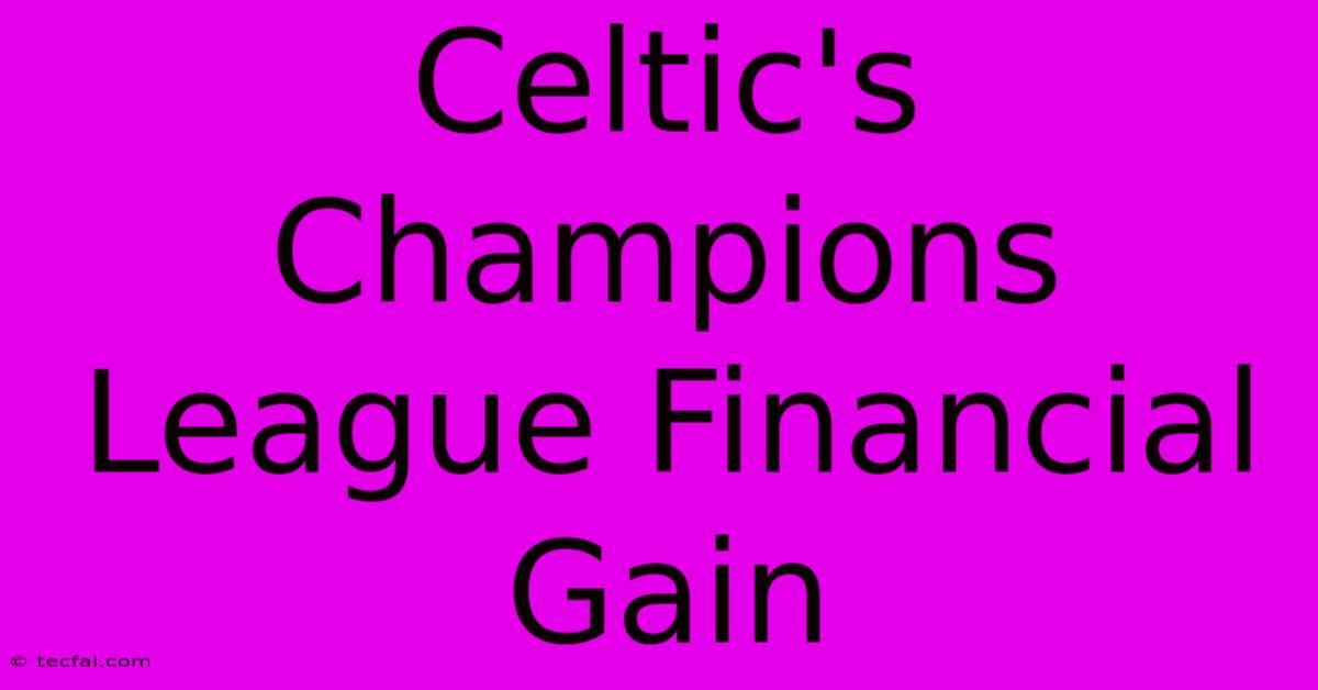 Celtic's Champions League Financial Gain