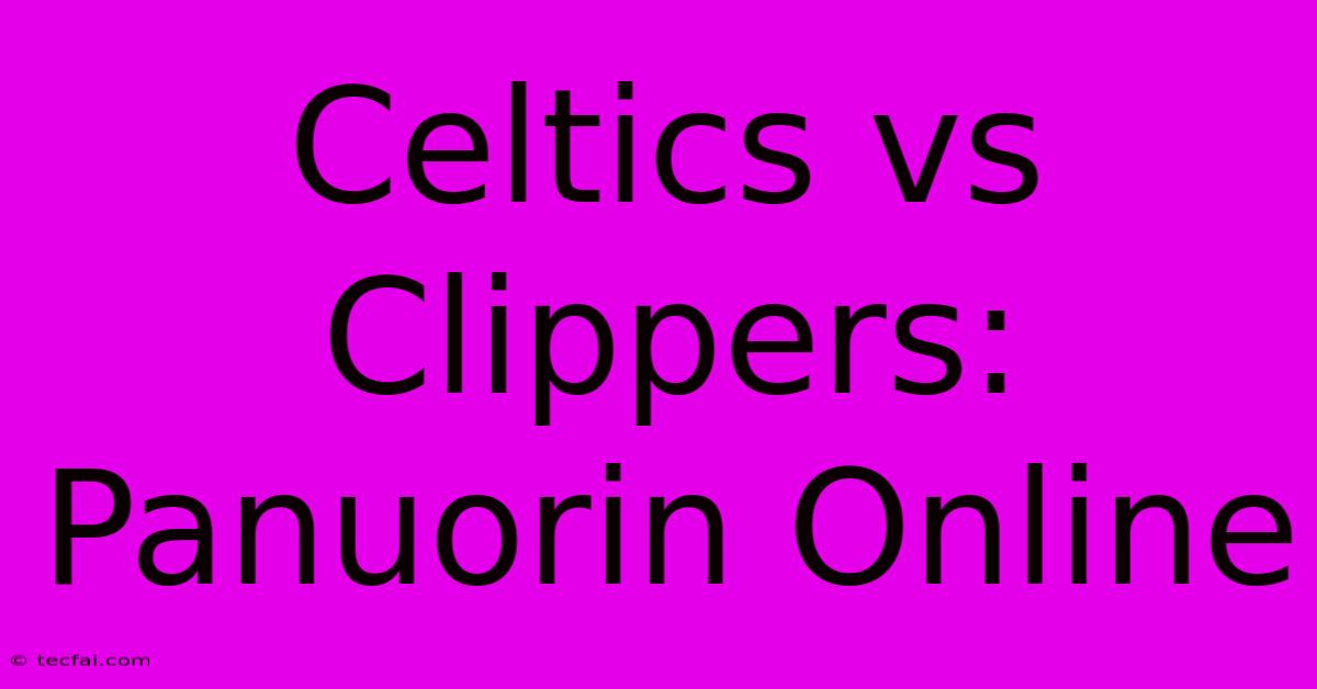 Celtics Vs Clippers: Panuorin Online