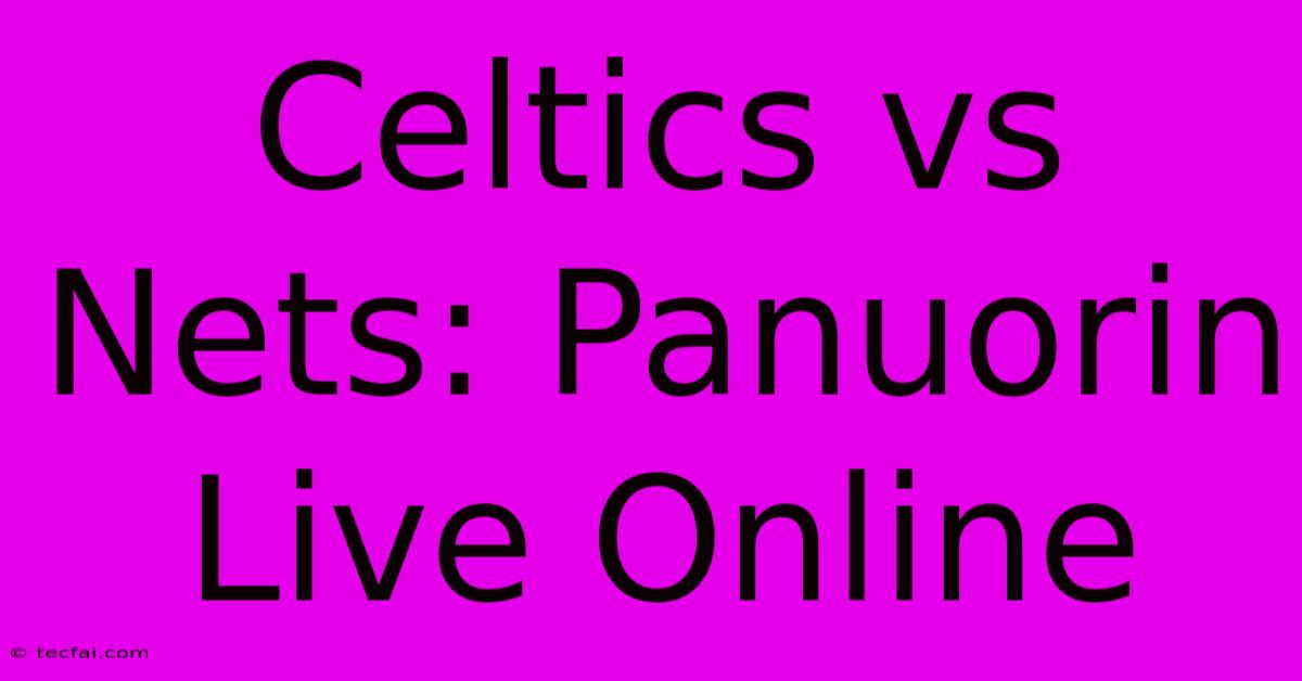 Celtics Vs Nets: Panuorin Live Online