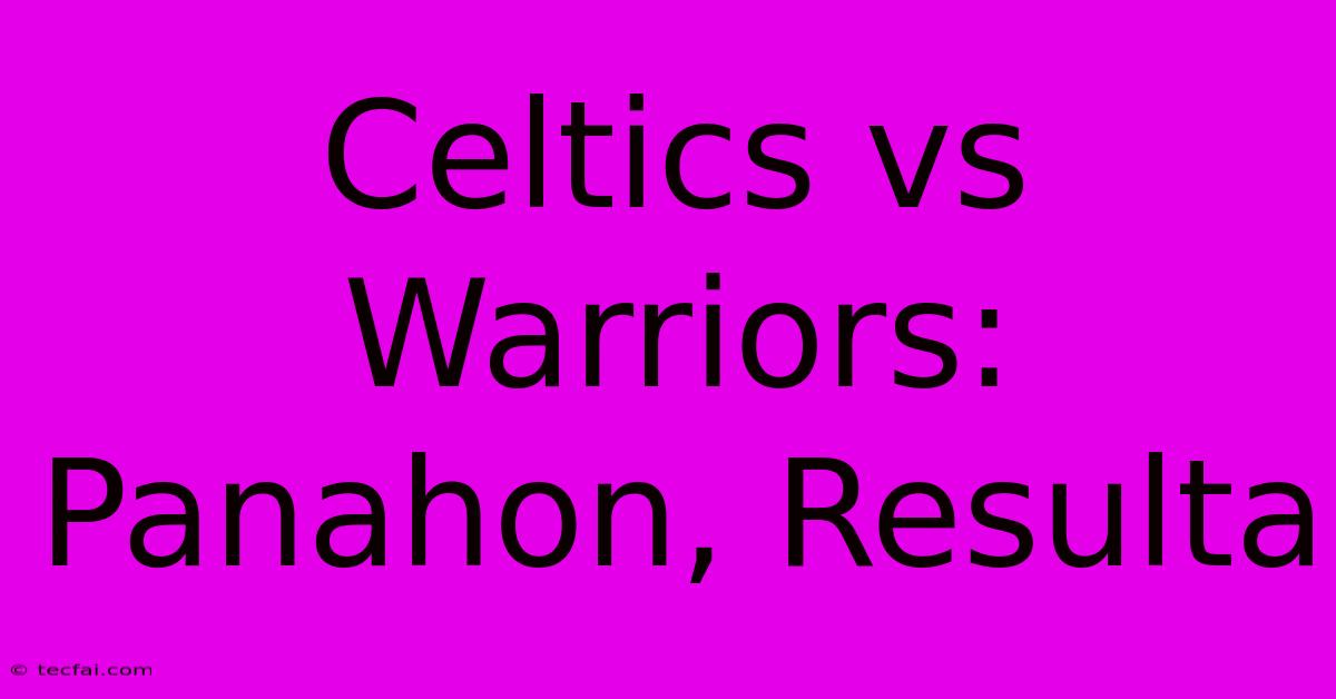 Celtics Vs Warriors: Panahon, Resulta