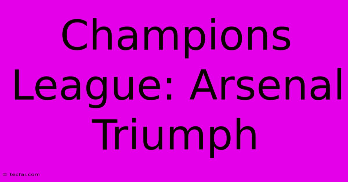 Champions League: Arsenal Triumph