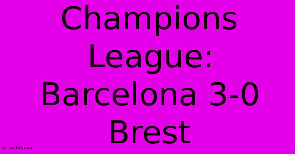 Champions League: Barcelona 3-0 Brest