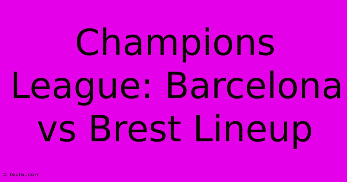 Champions League: Barcelona Vs Brest Lineup