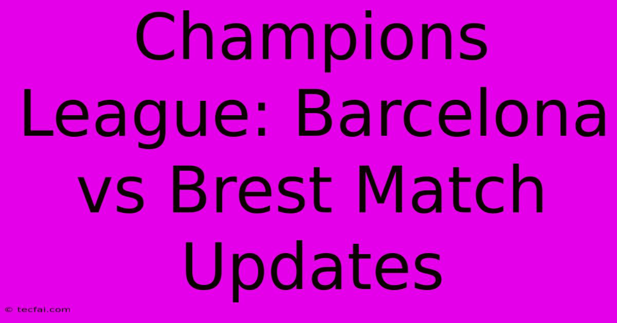 Champions League: Barcelona Vs Brest Match Updates