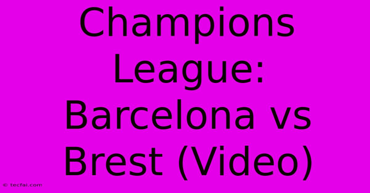 Champions League: Barcelona Vs Brest (Video)