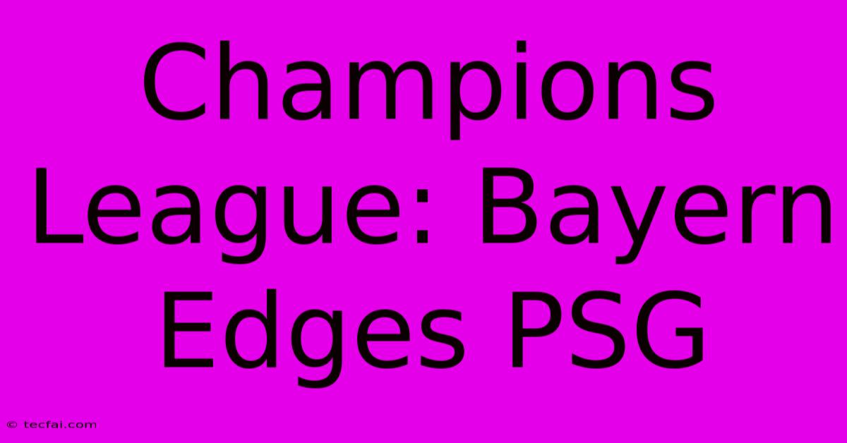 Champions League: Bayern Edges PSG