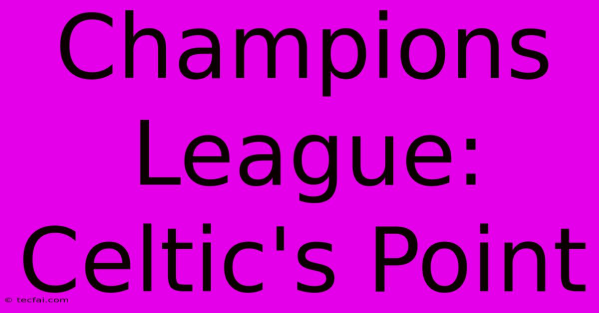 Champions League: Celtic's Point