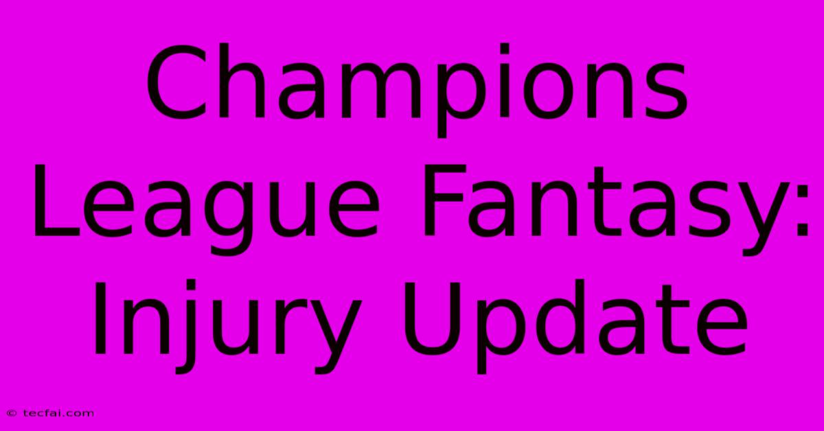 Champions League Fantasy: Injury Update