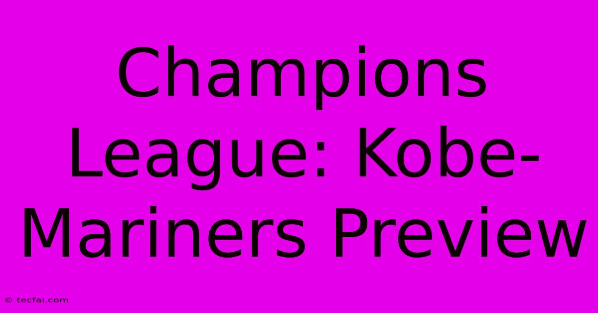 Champions League: Kobe-Mariners Preview