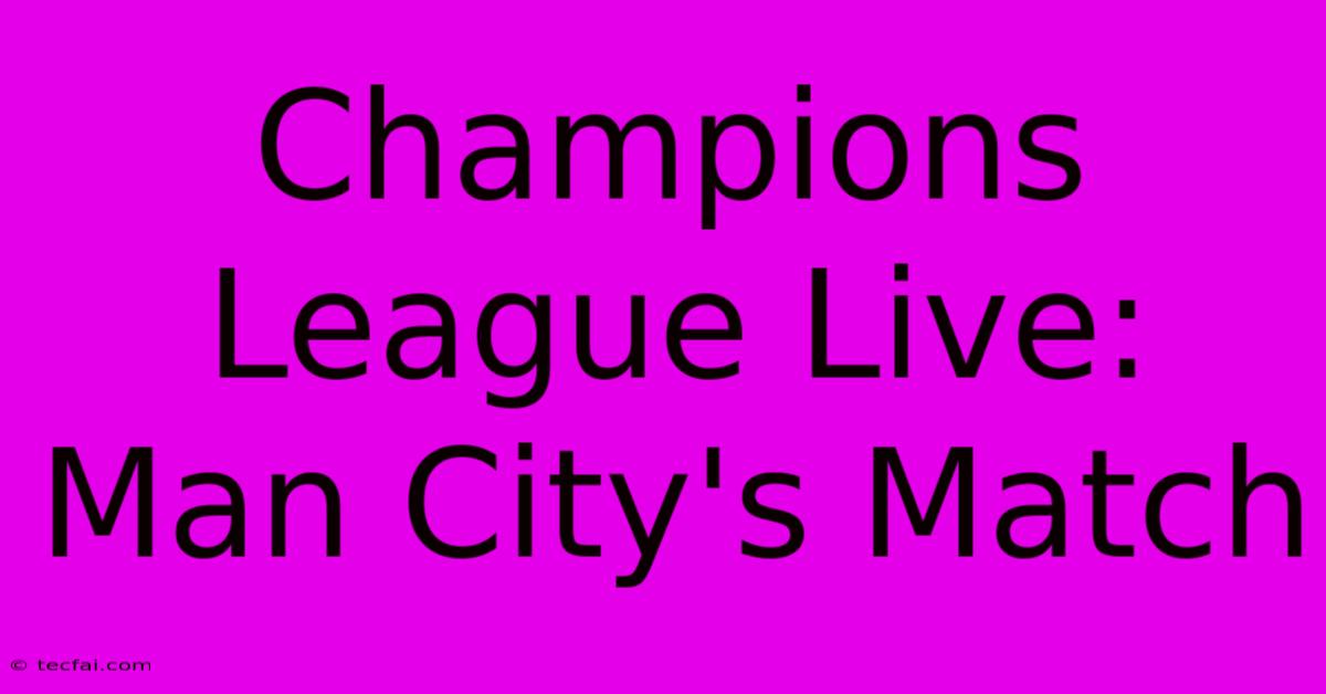 Champions League Live: Man City's Match