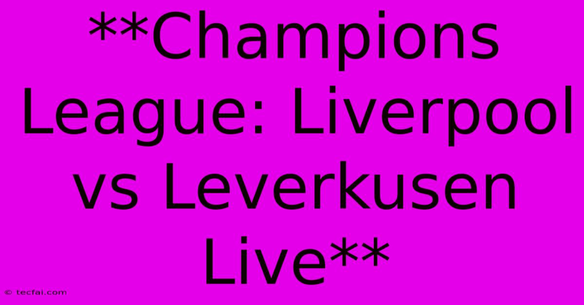 **Champions League: Liverpool Vs Leverkusen Live**