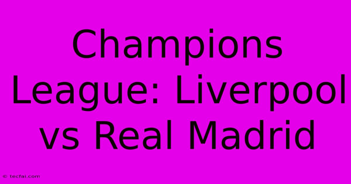 Champions League: Liverpool Vs Real Madrid