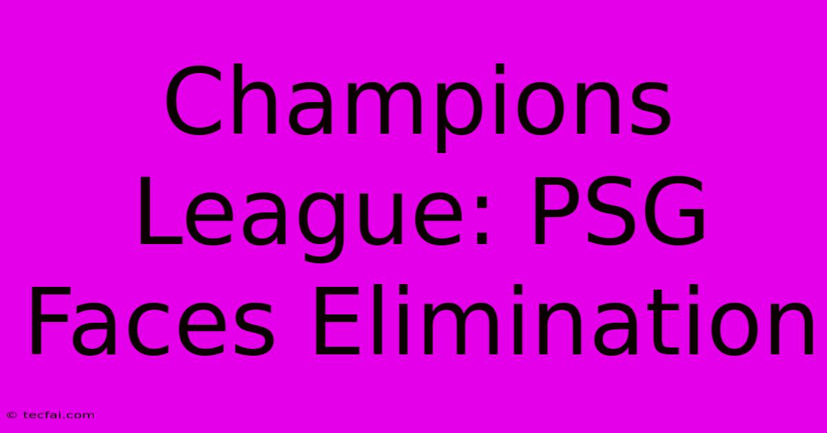 Champions League: PSG Faces Elimination