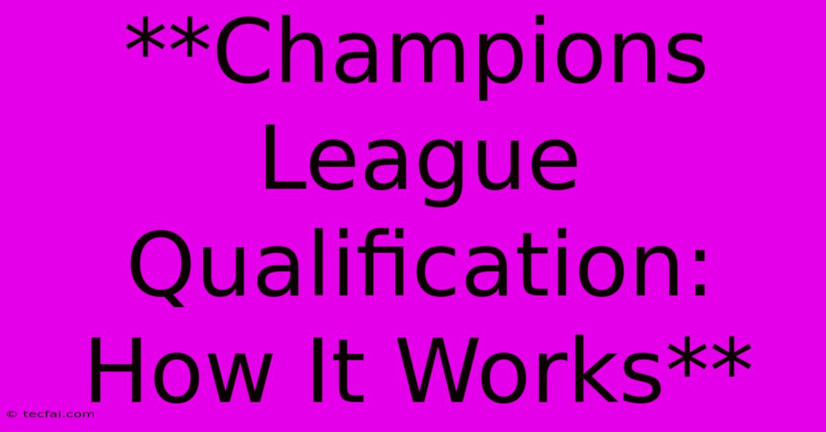 **Champions League Qualification: How It Works**