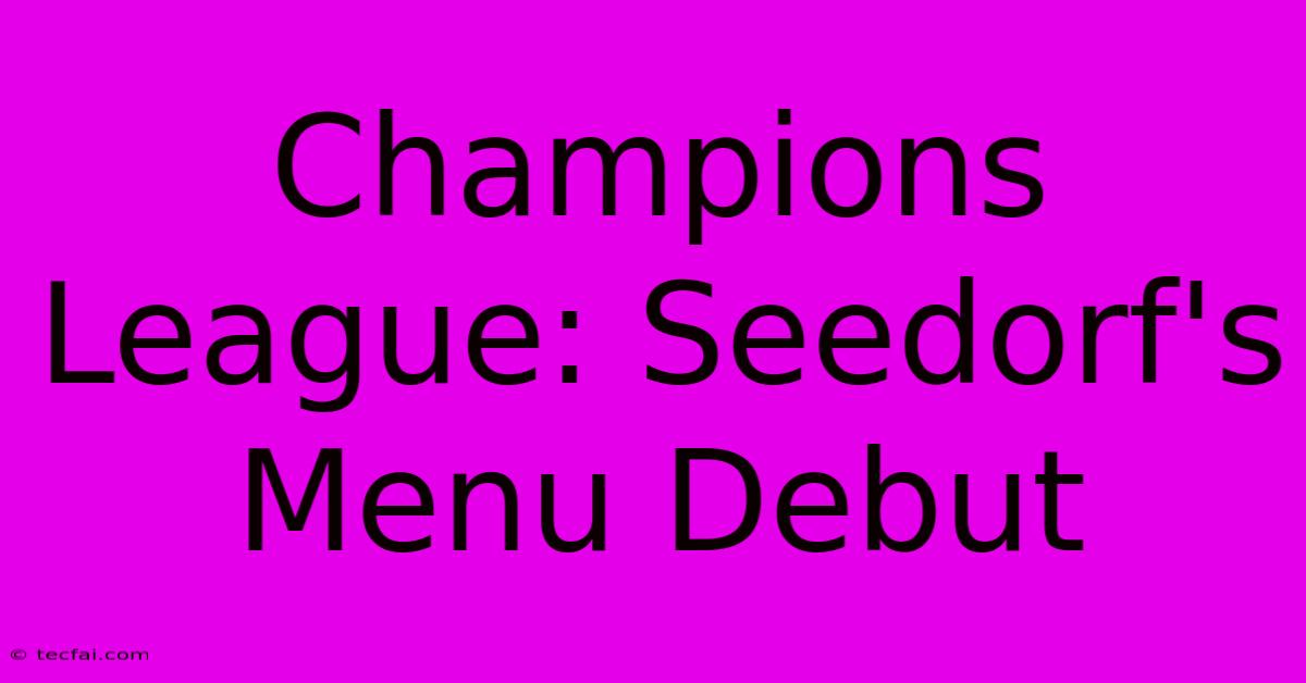 Champions League: Seedorf's Menu Debut