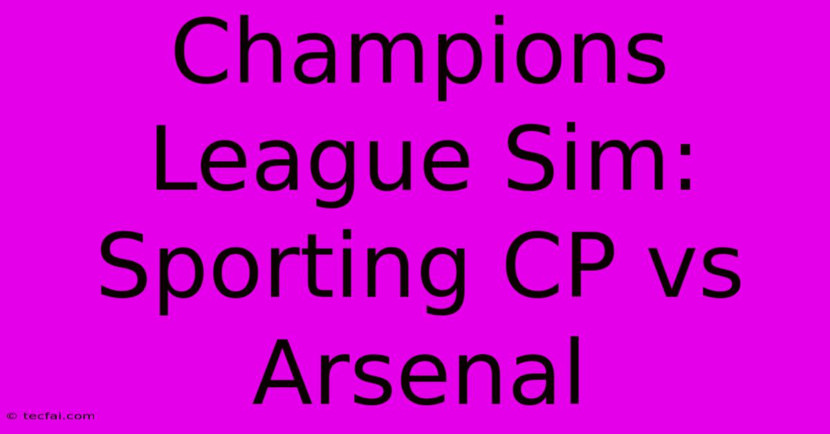 Champions League Sim: Sporting CP Vs Arsenal