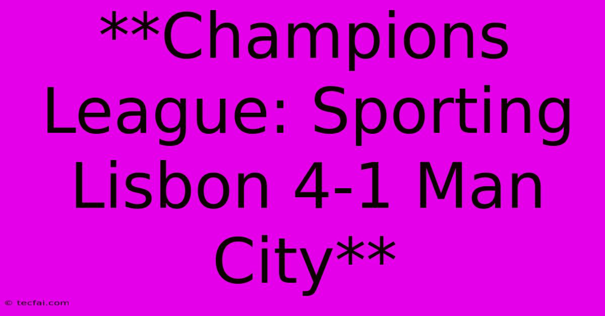 **Champions League: Sporting Lisbon 4-1 Man City**