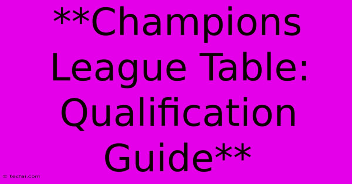 **Champions League Table: Qualification Guide**