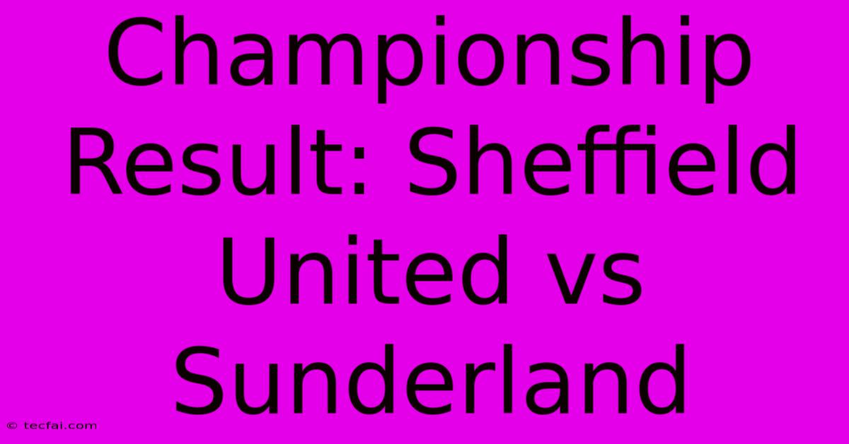 Championship Result: Sheffield United Vs Sunderland