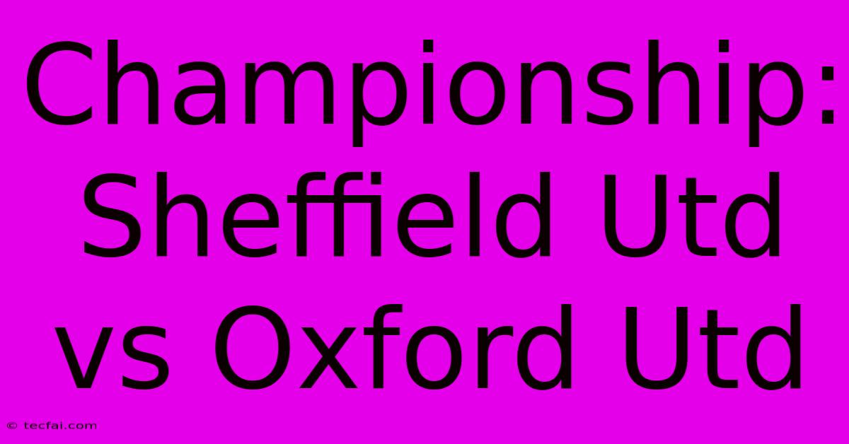 Championship: Sheffield Utd Vs Oxford Utd