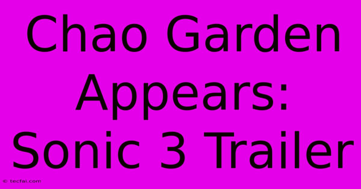 Chao Garden Appears: Sonic 3 Trailer