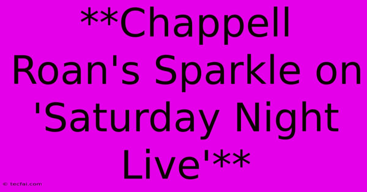 **Chappell Roan's Sparkle On 'Saturday Night Live'**