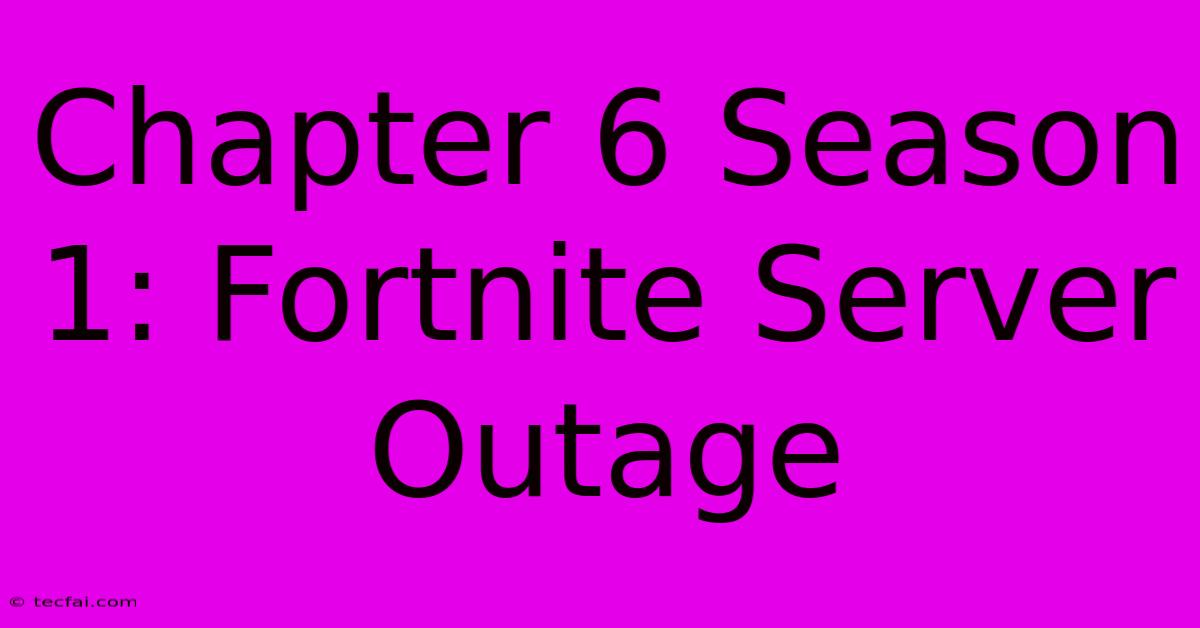 Chapter 6 Season 1: Fortnite Server Outage