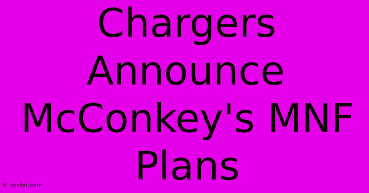 Chargers Announce McConkey's MNF Plans