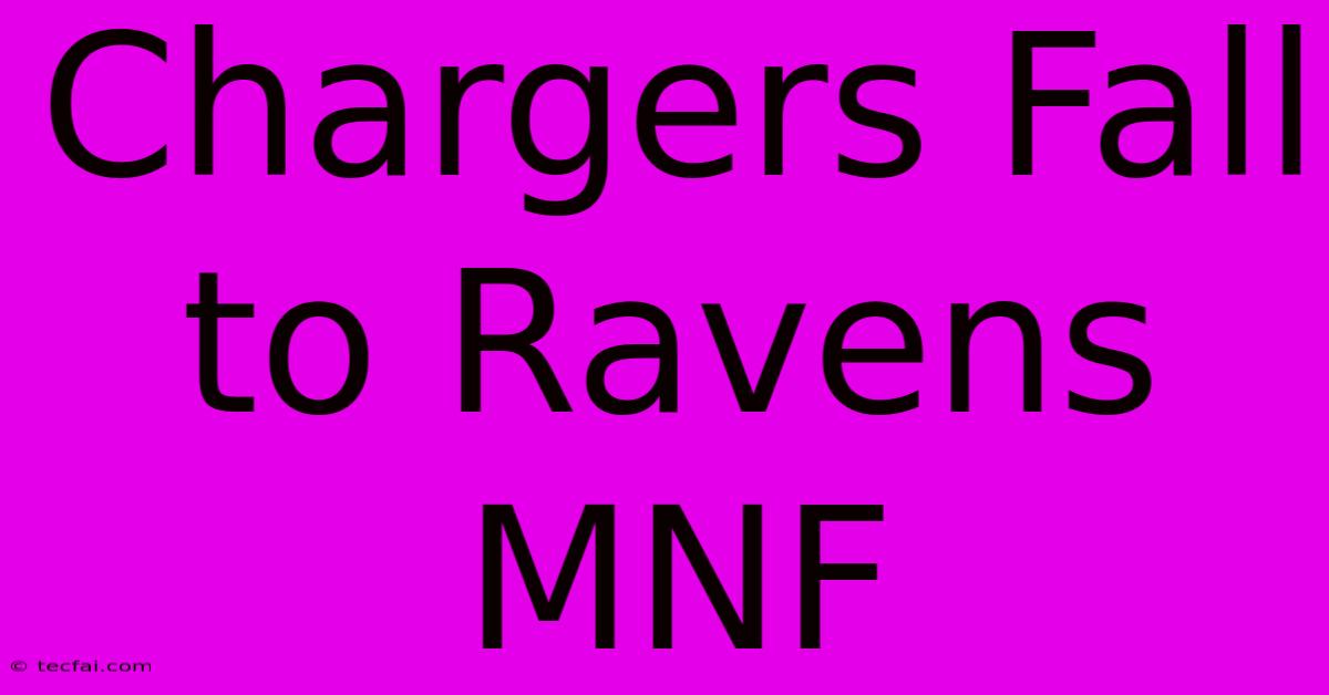 Chargers Fall To Ravens MNF