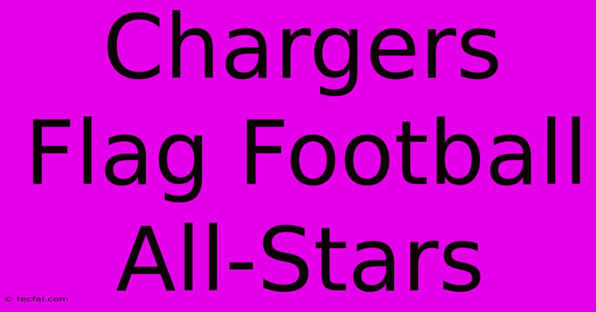 Chargers Flag Football All-Stars