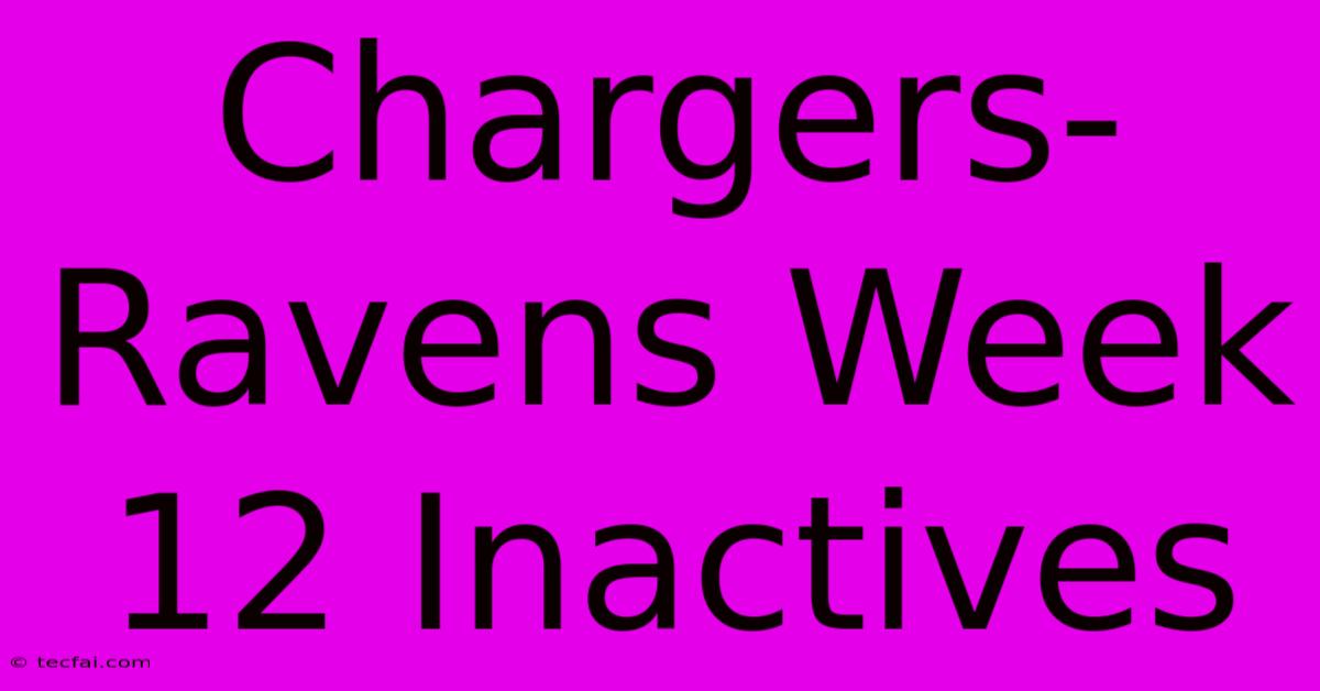 Chargers-Ravens Week 12 Inactives