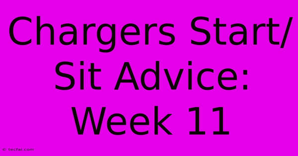 Chargers Start/Sit Advice: Week 11