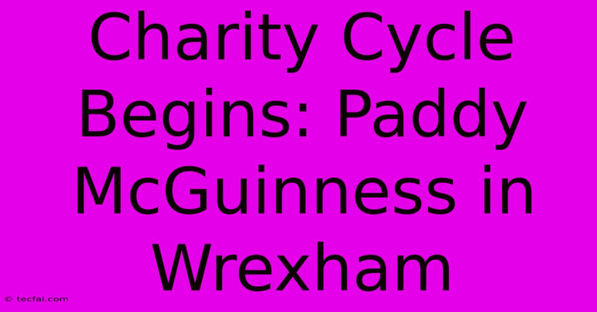 Charity Cycle Begins: Paddy McGuinness In Wrexham 