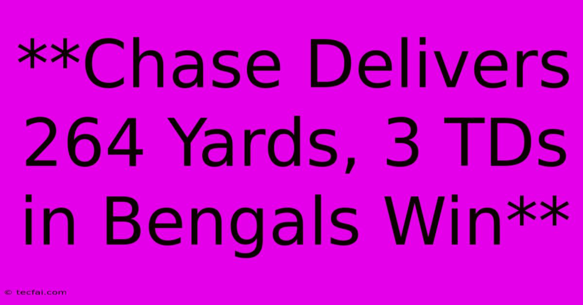 **Chase Delivers 264 Yards, 3 TDs In Bengals Win**