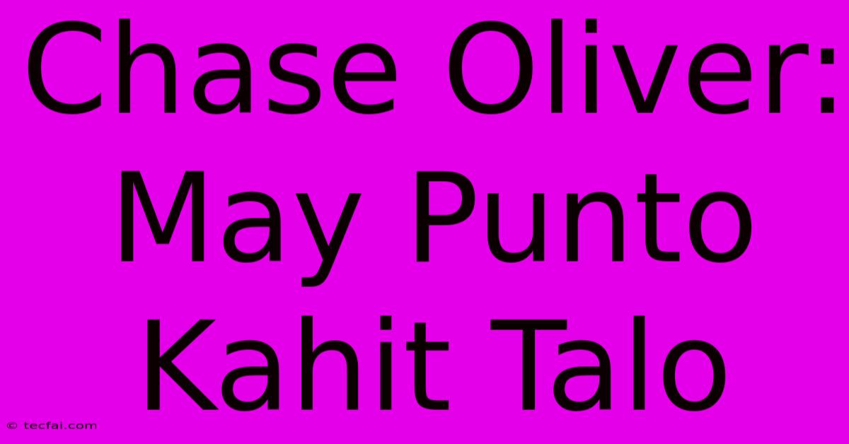 Chase Oliver: May Punto Kahit Talo