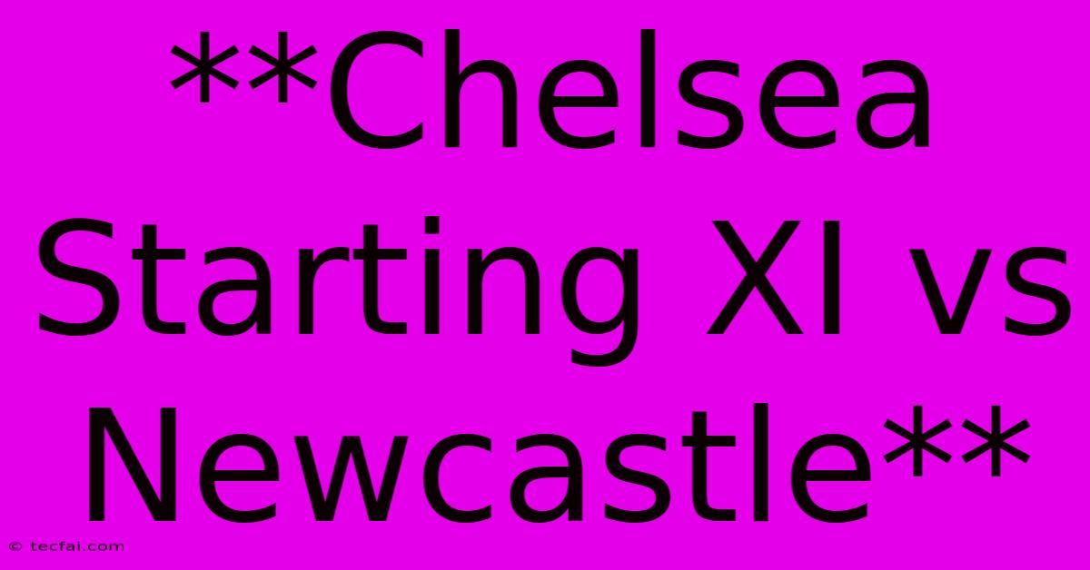 **Chelsea Starting XI Vs Newcastle**