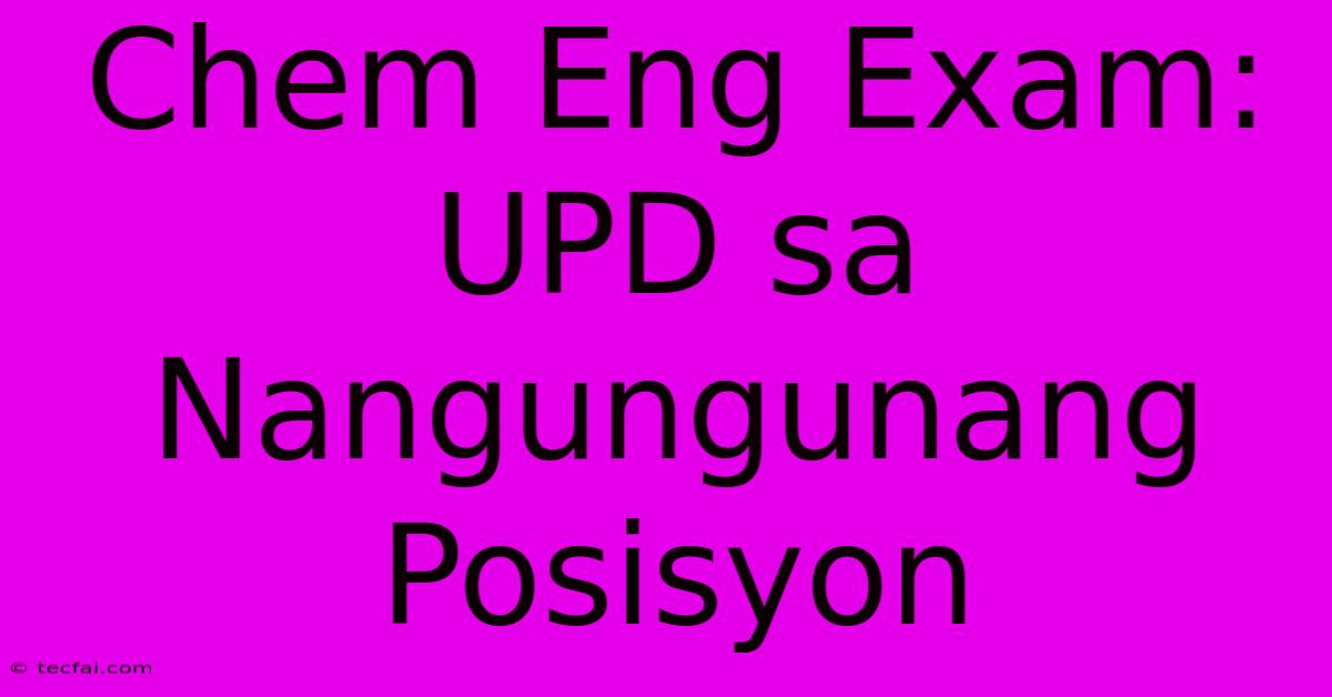 Chem Eng Exam: UPD Sa Nangungunang Posisyon