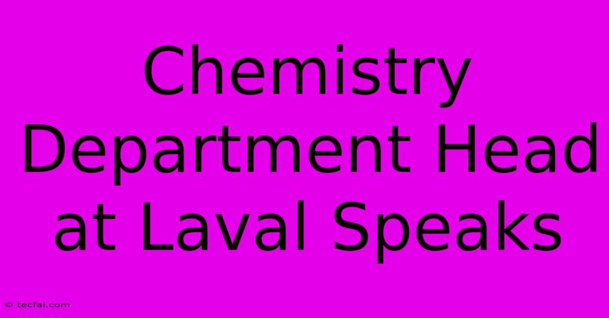 Chemistry Department Head At Laval Speaks