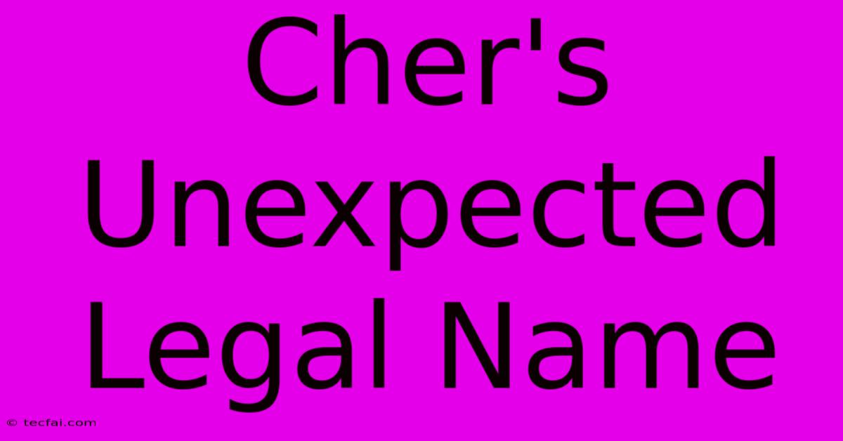 Cher's Unexpected Legal Name