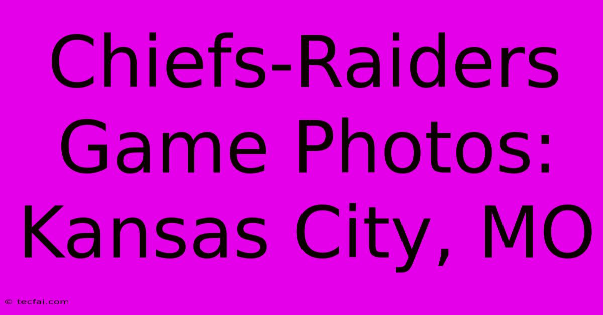 Chiefs-Raiders Game Photos: Kansas City, MO