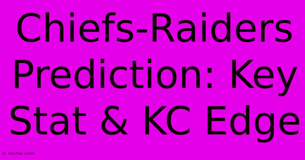 Chiefs-Raiders Prediction: Key Stat & KC Edge